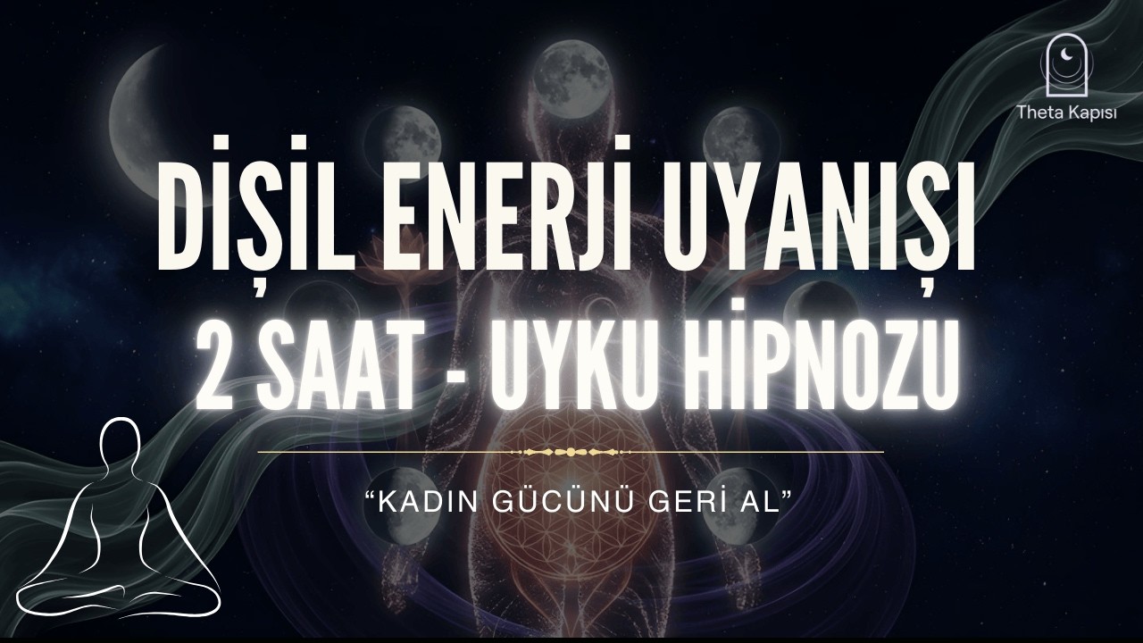 Dişil Enerji Aktivasyonu |  Kadın Gücünü Geri Al | 2 Saat Uyku Hipnozu | Theta Kapısı