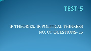 TEST-5 :  IR Theories/Thinkers for UGC NET JRF POLITICAL SCIENCE BY ANKITA GUPTA