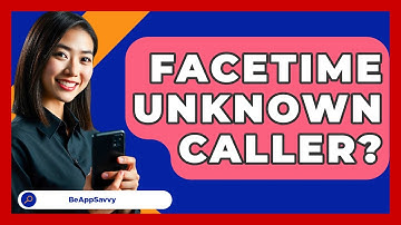 FaceTime Unknown Caller? - Be App Savvy