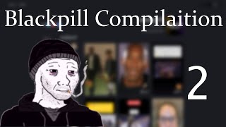 Blackpill Compilation 2