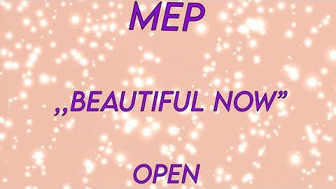~Mep ,,Beautiful Now”~ OPEN ~opis~birthday special~
