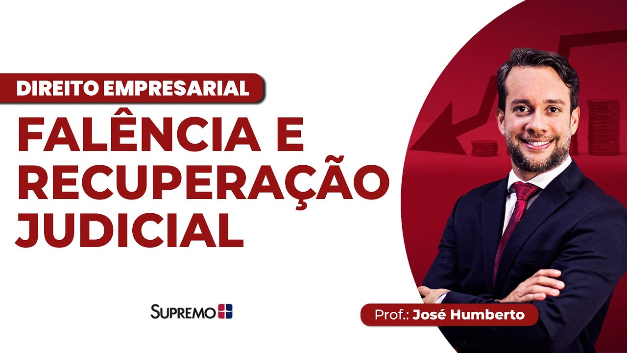 FALÊNCIA E RECUPERAÇÃO JUDICIAL | Prof. José Humberto