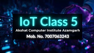 IoT Practical Class 5 || IoT Basic Practical || @akitsolution || #iot #iotclass#oleveliotclass