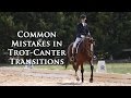 COMMON MISTAKES IN TROT CANTER TRANSITIONS - Dressage Mastery TV Episode 28