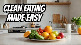 Clean Eating What You Need To Know