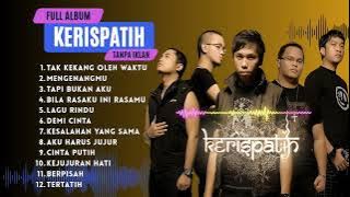 Kerispatih Full Album Tanpa Iklan || Lagu Favorit Tahun 2000an || Lagu Kerispatih Pilihan Terbaik