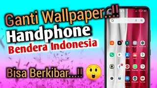 🔴tips‼️Cara Mudah Bikin Wallpaper Hp Live Bendera Merah Putih Indonesia keren di Android