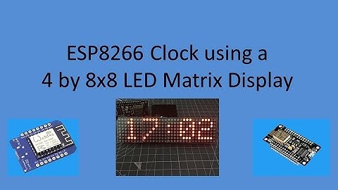 Tech Note 034 - ESP8266 LED Matrix Scrolling Clock