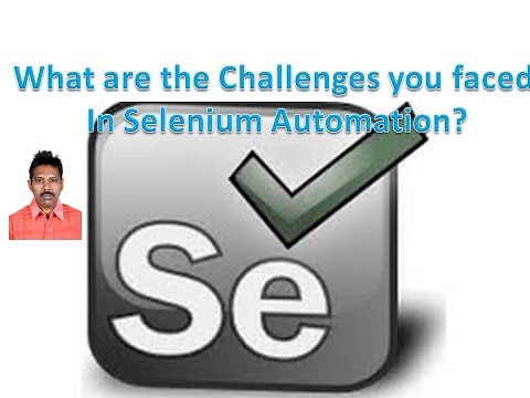 What are the Challenges you faced in Selenium Automation?