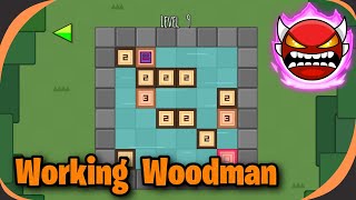 Working Woodman (Insane Demon) - Geometry Dash 2.2 (Unrated)