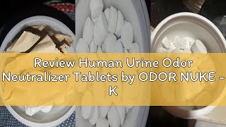 Review Human Urine Odor Neutralizer Tablets by ODOR NUKE - Kill Urine Smell In Portable Urinals for