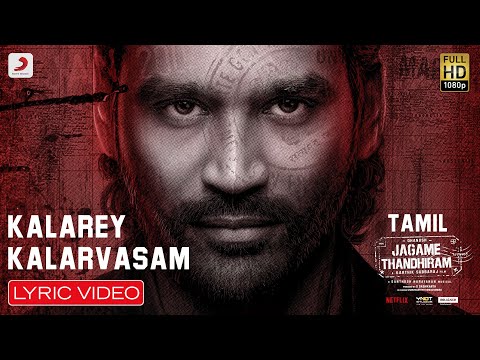 Jagame Thandhiram - Kalarey Kalarvasam Lyric | Dhanush | Santhosh Narayanan | Karthik Subbaraj