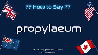 🏛️🚪 How to Pronounce Propylaeum? (CORRECTLY) | Pronunciation Planet