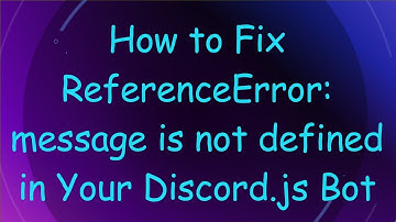 How to Fix ReferenceError: message is not defined in Your Discord.js Bot