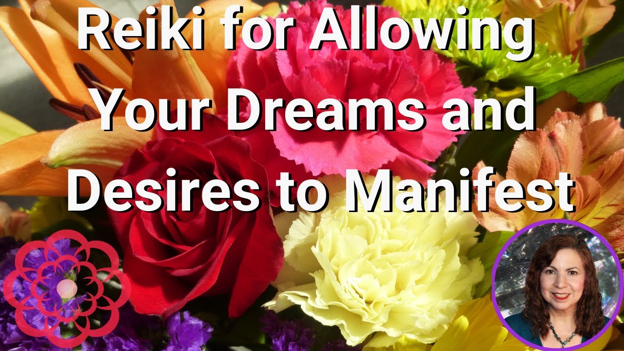 Reiki for Allowing Your Dreams and Desires to Manifest 💮