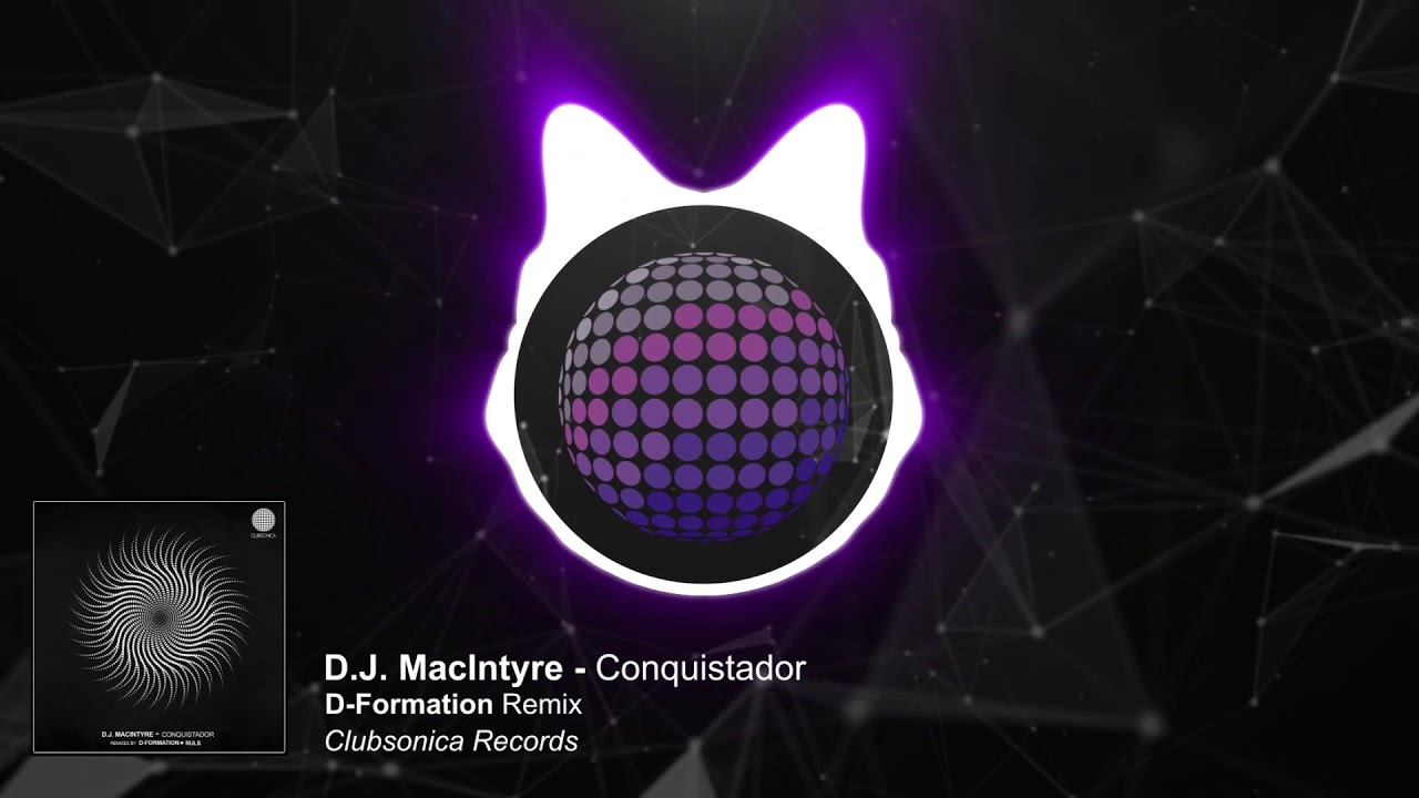 D.J. MacIntyre - Conquistador (D-Formation Remix) [Clubsonica Records]