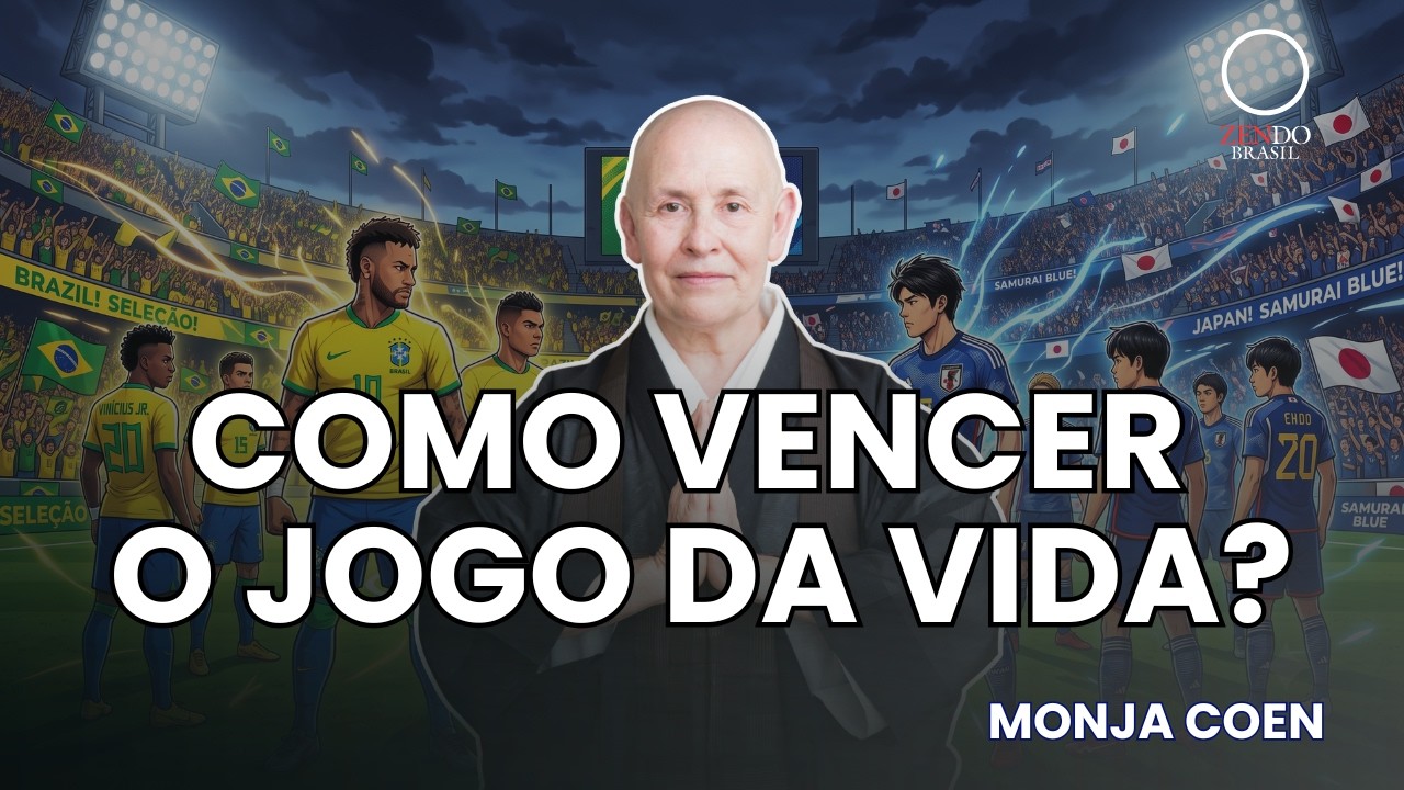 O Erro Que Cometemos No Jogo Da Vida (E Como O Zen Te Salva) | Monja Coen