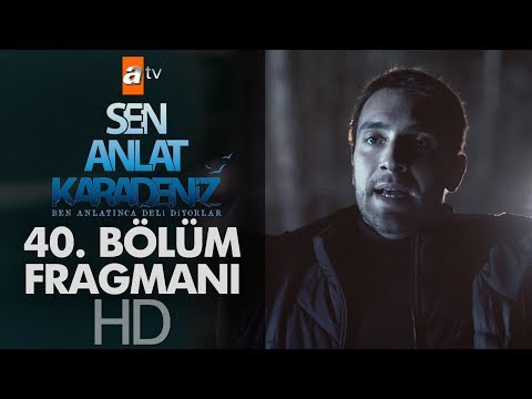 Sen Anlat Karadeniz 40. Bölüm Fragmanı