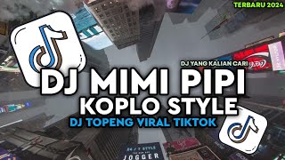 DJ MIMI PIPI KOPLO STYLE | DJ KOPLO MIMI PIPI VIRAL TIKTOK | DJ VIRAL TIKTOK 2023