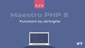 Maestro PHP 8 - I tipi di dati (funzioni su stringhe) #7