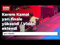 Kerem Kamal yarı finale yükseldi / Video eklendi