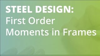 First Order Moments in Frames: Steel Structural Design