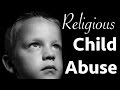 Does religion make child abuse inevitable?