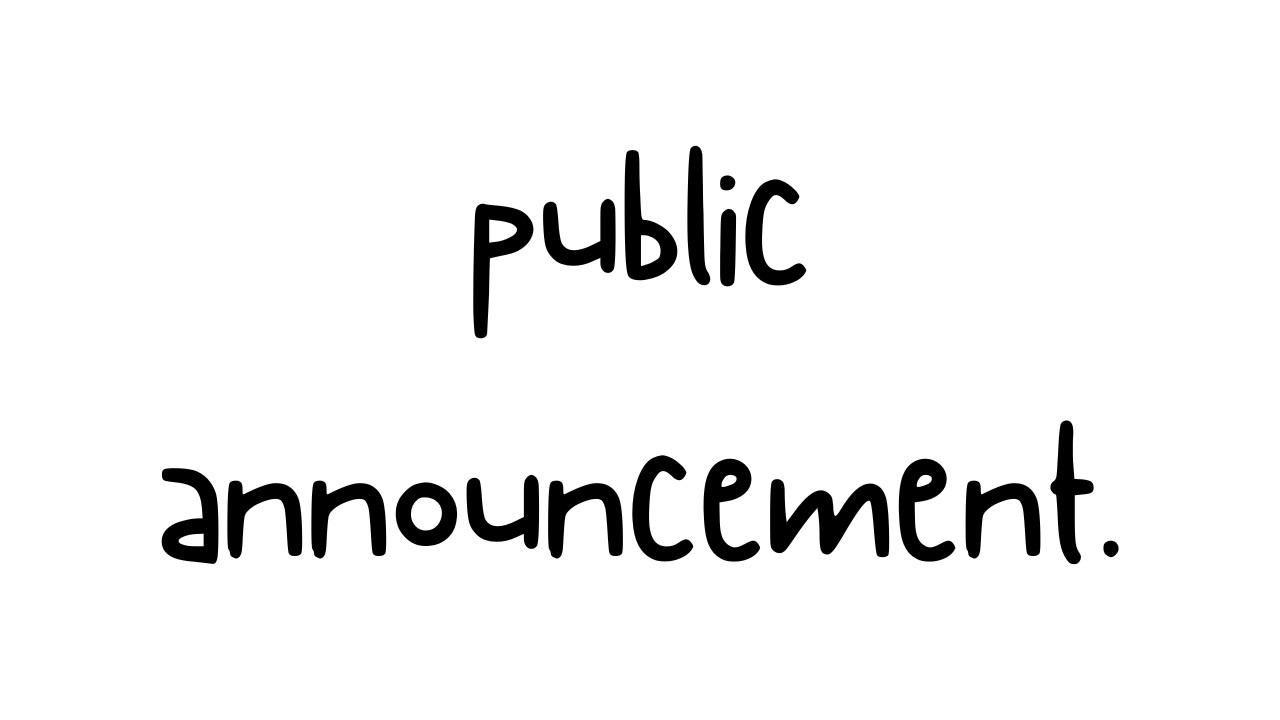 Public announcement.