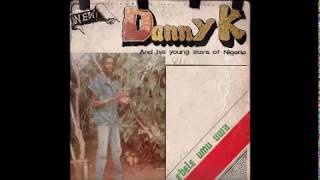 Sir Danny K & His Young Stars of Nigeria ‎- Ubulu Jaja ©1987