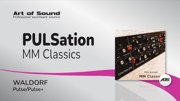 Art of Sound | PULSation - MM Classics (Waldorf Pulse/Pulse+)