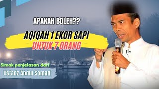 Bolehkah Aqiqah 1 Sapi Untuk 7 Orang ?? Ustadz Abdul Somad Menjawab