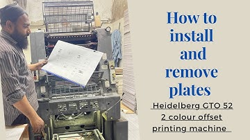 Heidelberg GTO 52 2 colour offset printing machine How to plate remove and install on