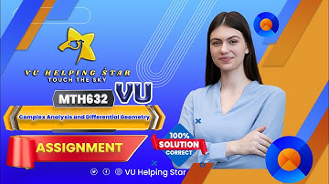 MTH632–Complex Analysis and Differential Geometry Assignment 1 2024 Solution Correct - VuHelpingStar