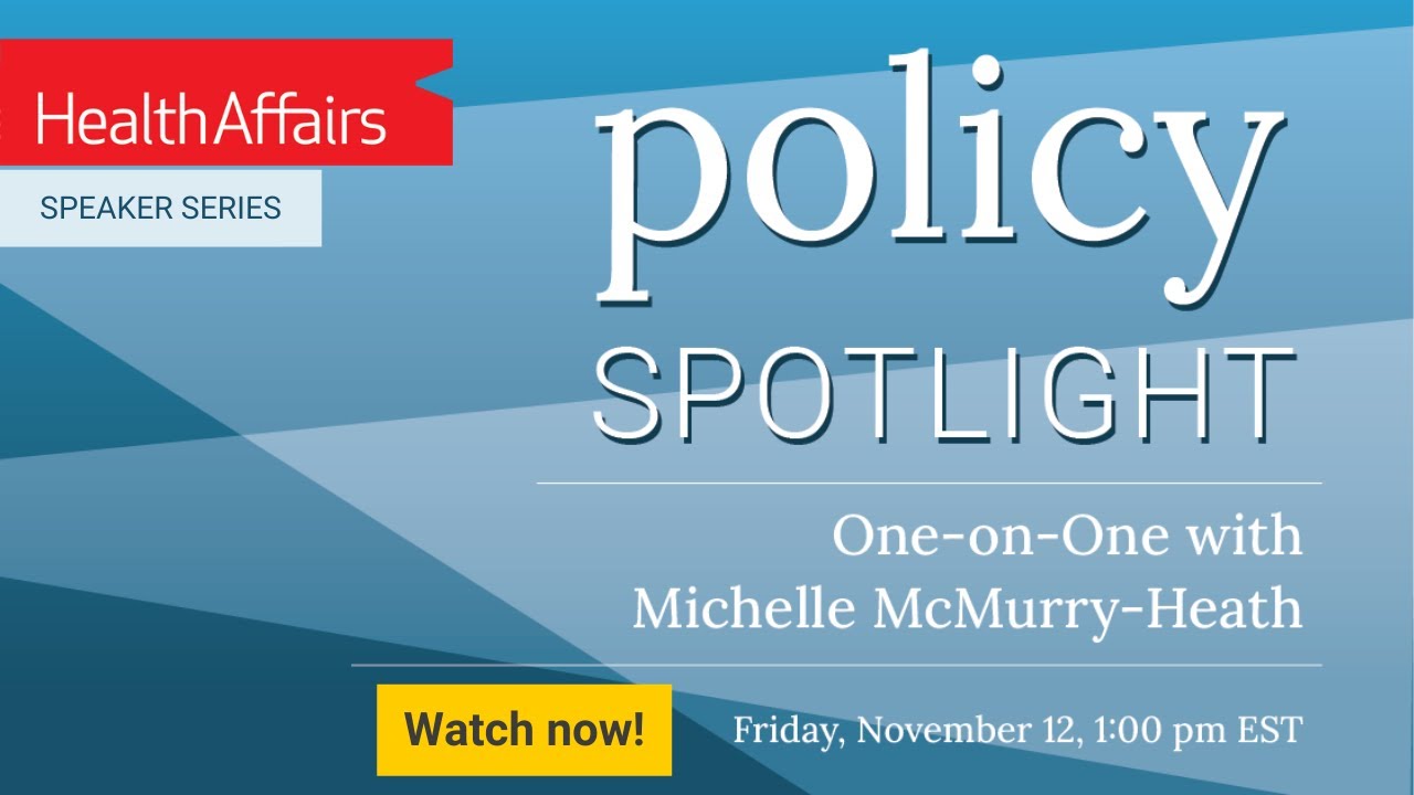 Policy Spotlight on Pharmaceuticals | Michelle McMurry-Heath | Health Affairs