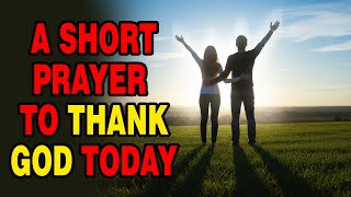 MORNING GRATITUDE PRAYER - I Woke Up Blessed, Favored & Protected by God