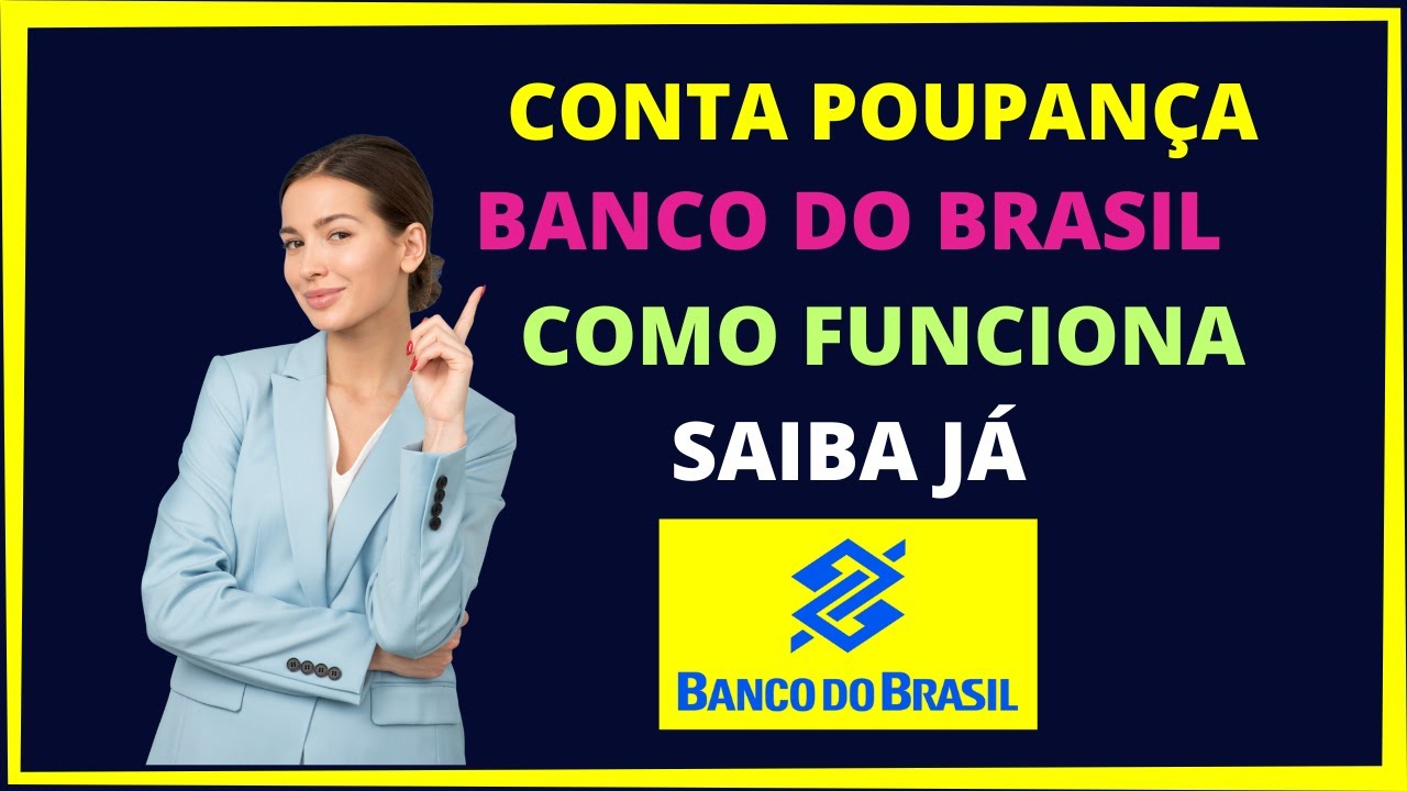 Conta Poupan a Banco Do Brasil Como Funciona YouTube conta-poupan-a-banco-do-brasil-como-funciona-youtube
