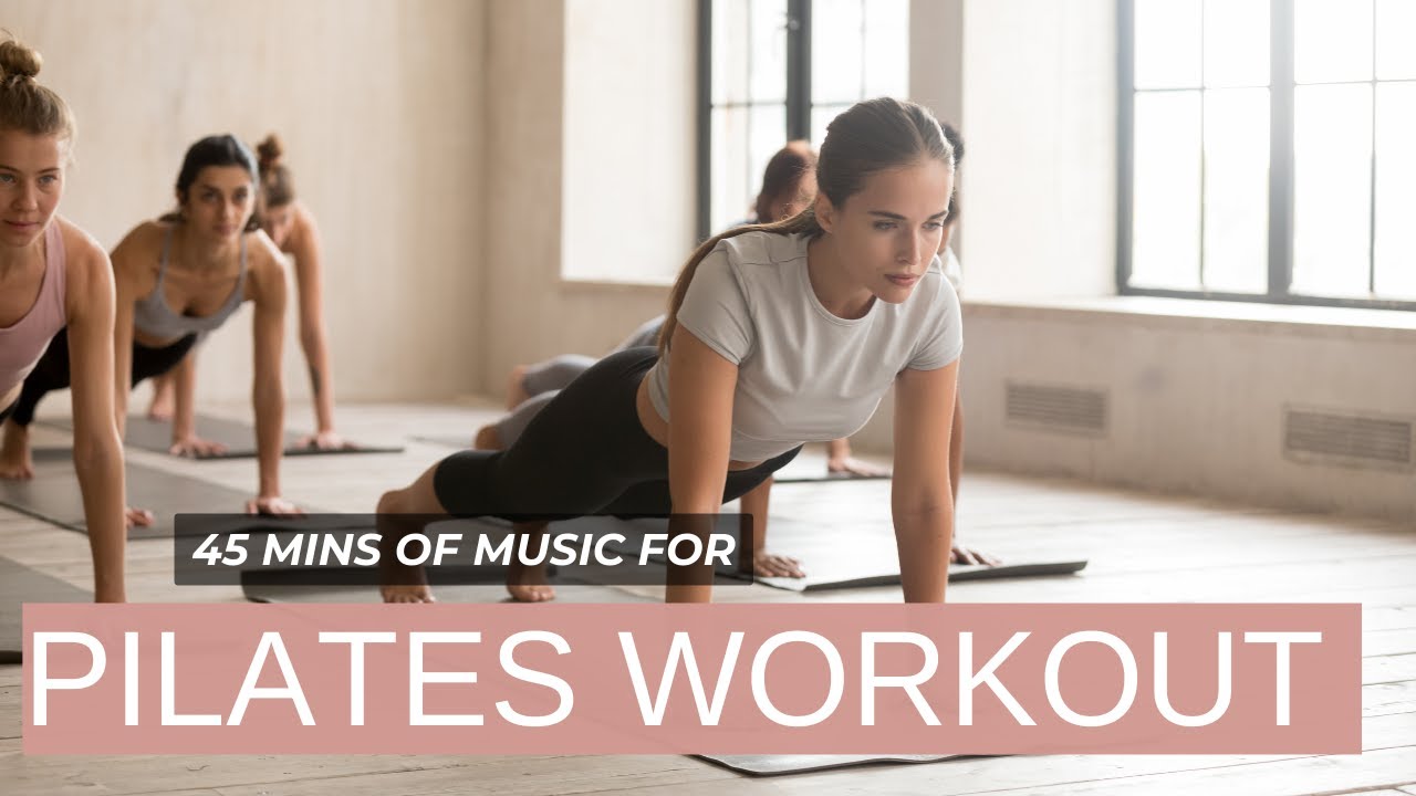 Pilates Burn Music 45 minutes Pilates workout music playlist YouTube