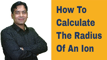 How To Calculate The Radius Of An Ion: NEET Study Guide