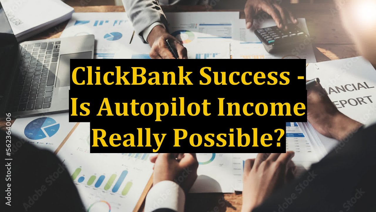ClickBank Success Is Autopilot Really Possible? YouTube