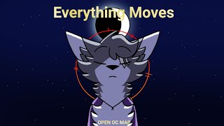 Everything Moves - CLOSED OC MAP (Rehosted)