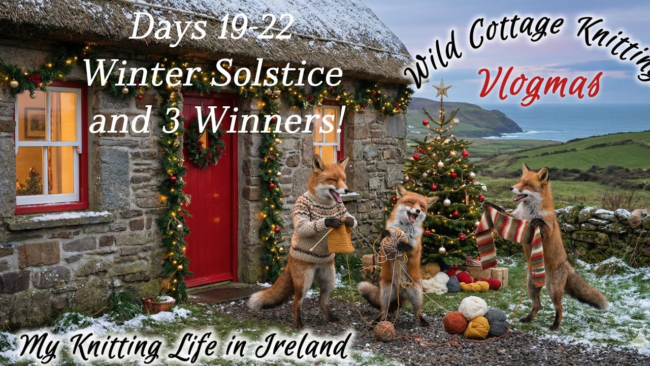 Моя жизнь вязальщицы в Ирландии #Vlogmas 19-22 Зимнее солнцестояние и выбраны 3 победителя!