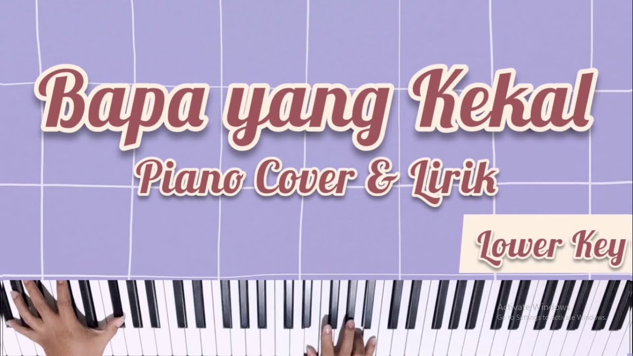 BAPA YANG KEKAL PIANO COVER WITH LYRICS (FEMALE/ LOWER KEY) [KARAOKE ROHANI]