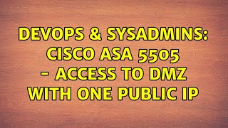 DevOps & SysAdmins: Cisco ASA 5505 - Access to DMZ with one public IP