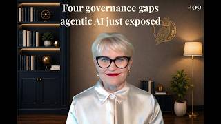 Four governance gaps agentic AI just exposed #09