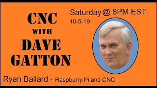 CNC With Dave Gatton -  Ryan Ballard and Raspberry Pi