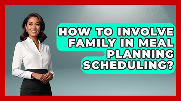 How To Involve Family In Meal Planning Scheduling? - The Time Management Pro