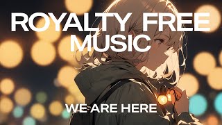 Declan DP - We Are Here (Royalty Free Music)