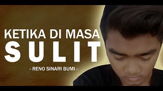 KETIKA DI MASA SULIT - motivasi hidup || RENO SINARI BUMI 在遇到麻烦时，动力仍然存在