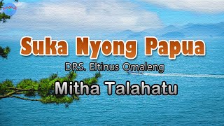 Suka Nyong Papua - Mitha Talahatu (lirik Lagu)  ~ kanal dia waktu transit di kota sorong