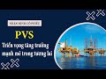 Nhận định cổ phiếu PVS: Triển vọng tăng trưởng mạnh mẽ trong tương lai